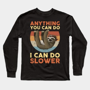 Anything You Can Do I Can Do Slower Long Sleeve T-Shirt